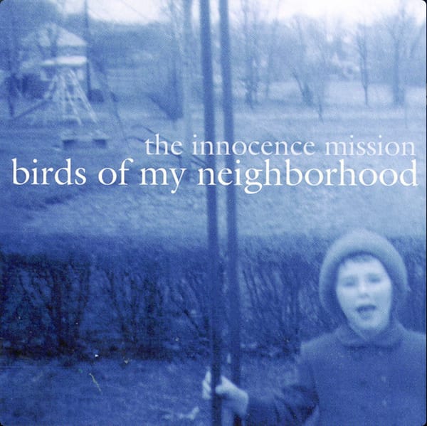 The Innocence Mission - Birds of My Neighborhood